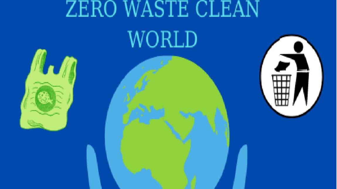  Zero Waste Clean World  Projesi